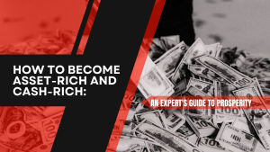 How To Become Asset-Rich and Cash-Rich
