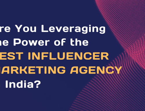 Are You Leveraging the Power of the Best Influencer Marketing Agency in India?